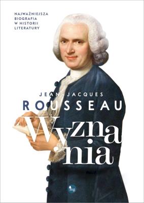 Wyznania. Autor: Rousseau Jean Jacques. SmakLiter.pl Okładka książki Wyznania