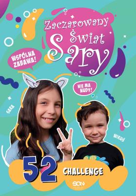 Zaczarowany Świat Sary. 52 challenge. Autor: Sara i Wikuś. SmakLiter.pl Okładka książki Zaczarowany Świat Sary. 52 challenge