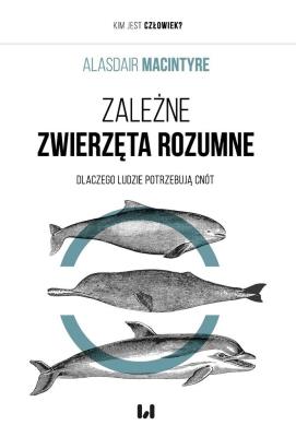 Okładka książki Zależne Zwierzęta Rozumne