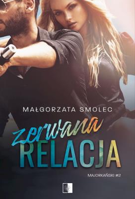 Zerwana relacja. Autor: Małgorzata Smolec. SmakLiter.pl Okładka książki Zerwana relacja