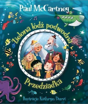 Zielona łódź podwodna Przedziadka. Autor: Paul McCartney. SmakLiter.pl Okładka książki Zielona łódź podwodna Przedziadka
