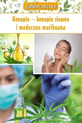 Ziołolecznictwo. Konopie konopie siewne i med.. Autor: Kępa Marta. SmakLiter.pl Okładka książki Ziołolecznictwo. Konopie konopie siewne i med.