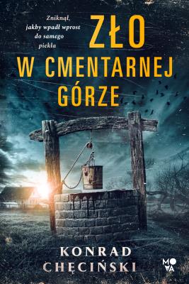 Zło w Cmentarnej Górze. Autor: Konrad Chęciński. SmakLiter.pl Okładka książki Zło w Cmentarnej Górze
