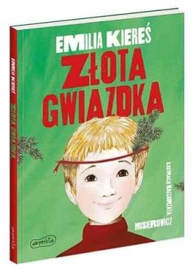Złota gwiazdka. Autor: Kiereś Emilia. SmakLiter.pl Okładka książki Złota gwiazdka