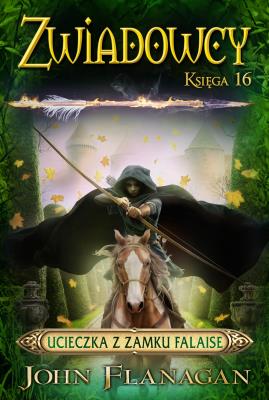 Zwiadowcy 16 Ucieczka z zamku Falaise. Autor: Flanagan John. SmakLiter.pl Okładka książki Zwiadowcy 16 Ucieczka z zamku Falaise