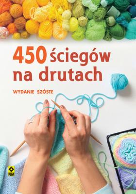 450 ściegów na drutach. Wyd. VI. Autor: Opracowanie zbiorowe. SmakLiter.pl Okładka książki 450 ściegów na drutach. Wyd. VI