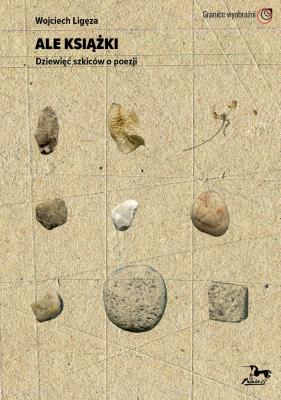 Ale książki Dziewięć szkiców o poezji. Autor: Wojciech Ligęza (red.). SmakLiter.pl Okładka książki Ale książki Dziewięć szkiców o poezji