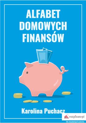 Alfabet domowych finansów. Autor: Karolina Puchacz. SmakLiter.pl Okładka książki Alfabet domowych finansów