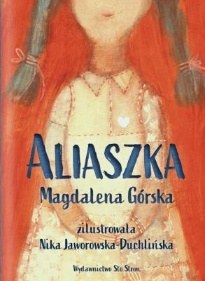 Aliaszka. Autor: Górska Magdalena, Nika Jaworowska-Duchlińska. SmakLiter.pl Okładka książki Aliaszka