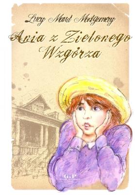 Ania z Zielonego Wzgórza G&P. Autor: Montgomery Lucy Maud. SmakLiter.pl Okładka książki Ania z Zielonego Wzgórza G&P