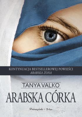 Arabska córka. Autor: Tanya Valko. SmakLiter.pl Okładka książki Arabska córka