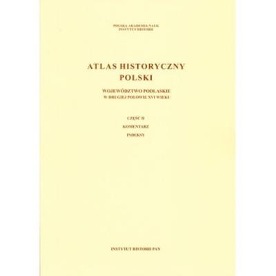 Atlas historyczny Polski Województwo podlaskie w II poł XVI wieku. Wydawca: Instytut Historii PAN. SmakLiter.pl Opakowanie Atlas historyczny Polski Województwo podlaskie w II poł XVI wieku