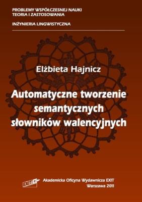 Automatyczne tworzenie semantycznych słowników walencyjnych. Autor: Hajnicz Elżbieta. SmakLiter.pl Okładka książki Automatyczne tworzenie semantycznych słowników walencyjnych