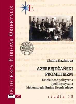 Azerbejdżański prometeizm. Autor: Kazimova Shahla. SmakLiter.pl Okładka książki Azerbejdżański prometeizm