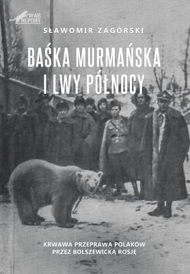 Baśka Murmańska i Lwy Północy. Autor: Zagórski Sławomir. SmakLiter.pl Okładka książki Baśka Murmańska i Lwy Północy