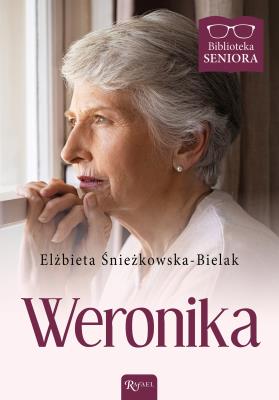 Biblioteka Seniora. Weronika. Autor: Śnieżkowska-Bielak Elżbieta. SmakLiter.pl Okładka książki Biblioteka Seniora. Weronika