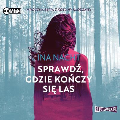 CD MP3 Sprawdź, gdzie kończy się las. Autor: Ina Nacht. SmakLiter.pl Okładka książki CD MP3 Sprawdź, gdzie kończy się las