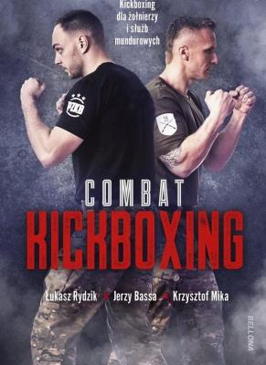 Combat Kickboxing. Autor: Rydzik Łukasz, Jerzy Bassa, Krzysztof Mika. SmakLiter.pl Okładka książki Combat Kickboxing