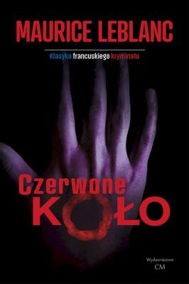 Czerwone koło. Autor: Dariusz Rekosz Maurice Leblanc. SmakLiter.pl Okładka książki Czerwone koło