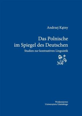 Das Polnische im Spiegel des Deutschen. Autor: Kątny Andrzej. SmakLiter.pl Okładka książki Das Polnische im Spiegel des Deutschen