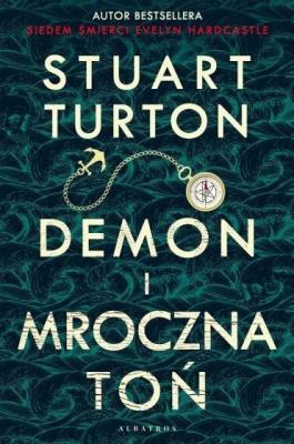 Demon i mroczna toń. Autor: Stuart Turton. SmakLiter.pl Okładka książki Demon i mroczna toń