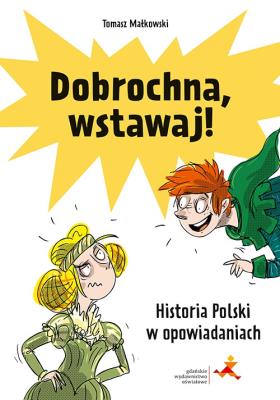 Okładka książki Dobrochna, wstawaj! Historia Polski w...