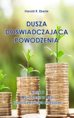 Dusza doświadczająca powodzenia cz.2 Wchodzenie.... Autor: Harold R. Eberle. SmakLiter.pl Okładka książki Dusza doświadczająca powodzenia cz.2 Wchodzenie...