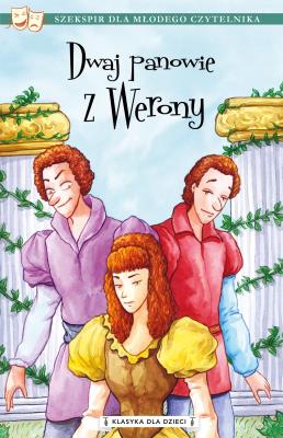 Dwaj panowie z Werony. Klasyka dla dzieci. William Szekspir. Autor: William Szekspir. SmakLiter.pl Okładka książki Dwaj panowie z Werony. Klasyka dla dzieci. William Szekspir