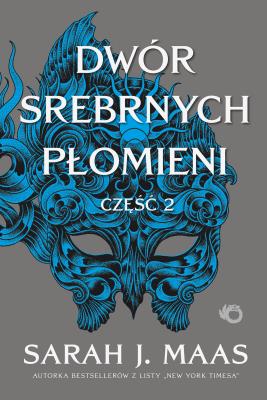 Dwór Srebrnych Płomieni. Dwór cierni i róż. Tom 5. Część 2. Autor: Sarah J. Maas. SmakLiter.pl Okładka książki Dwór Srebrnych Płomieni. Dwór cierni i róż. Tom 5. Część 2