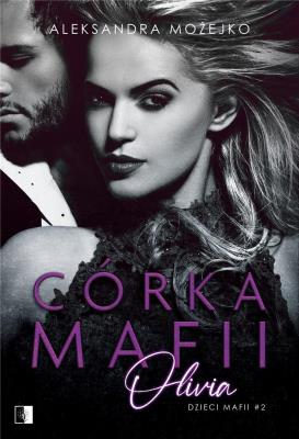 Okładka książki Dzieci mafii T.2 Córka mafii. Olivia