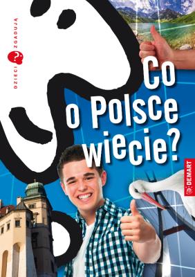 Dzieci zgadują. Co o Polsce wiecie?. Autor: Wieczorek Marzena. SmakLiter.pl Okładka książki Dzieci zgadują. Co o Polsce wiecie?
