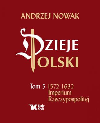 Okładka książki Dzieje Polski Tom 5 1572-1632 Imperium Rzeczypospolitej