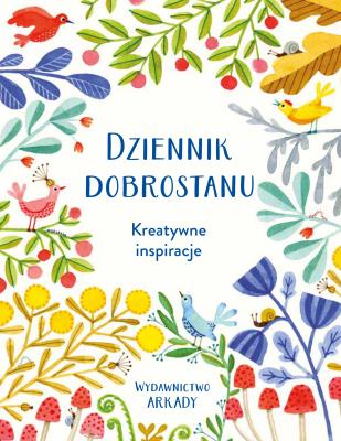 Dziennik dobrostanu. Kreatywne inspiracje. Autor: Aleksander Kmak. SmakLiter.pl Okładka książki Dziennik dobrostanu. Kreatywne inspiracje