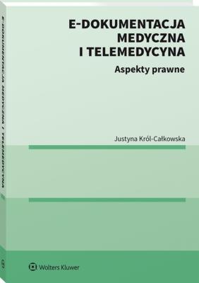 Okładka książki E-dokumentacja medyczna i telemedycyna Aspekty prawne