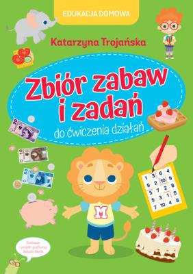 Edukacja domowa. Zbiór zabaw i zadań do.... Autor: Katarzyna Trojańska .. SmakLiter.pl Okładka książki Edukacja domowa. Zbiór zabaw i zadań do...