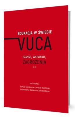 Edukacja w świecie VUCA. Autor:   Praca zbiorowa. SmakLiter.pl Okładka książki Edukacja w świecie VUCA