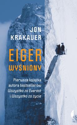 Eiger wyśniony. Autor: Krakauer Jon, Janusz Ochab. SmakLiter.pl Okładka książki Eiger wyśniony