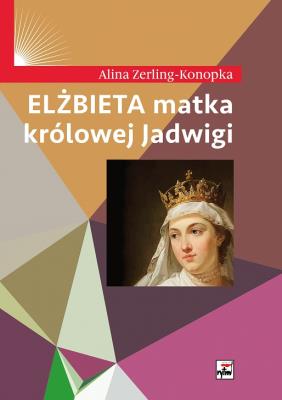 Okładka książki Elżbieta matka królowej Jadwigi w.2