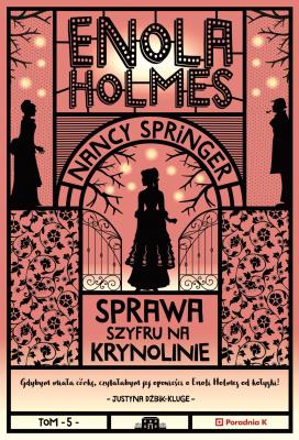 Enola Holmes. Sprawa szyfru na krynolinie. Autor: Nancy Springer. SmakLiter.pl Okładka książki Enola Holmes. Sprawa szyfru na krynolinie