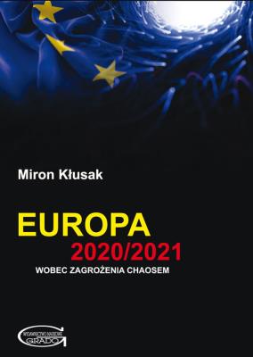 Europa 2020/2021 wobec zagrożenia chaosem. Autor: Miron Kłusak. SmakLiter.pl Okładka książki Europa 2020/2021 wobec zagrożenia chaosem