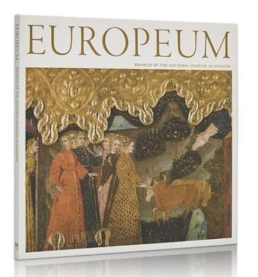Europeum. Branch of The National Museum in Kraków. Autor:   Praca zbiorowa. SmakLiter.pl Okładka książki Europeum. Branch of The National Museum in Kraków