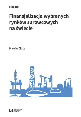 Okładka książki Finansjalizacja wybranych rynków surowcowych na świecie