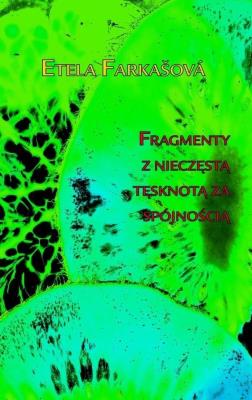 Fragmenty z nieczęstą tęsknotą za spójnością. Autor: FARKASOVA ETELA. SmakLiter.pl Okładka książki Fragmenty z nieczęstą tęsknotą za spójnością