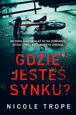 Gdzie jesteś, synku?. Autor: Nicole Trope. SmakLiter.pl Okładka książki Gdzie jesteś, synku?