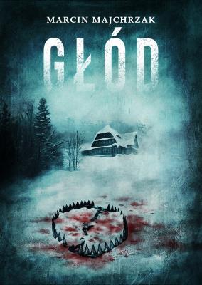 Głód. Autor: Majchrzak Marcin. SmakLiter.pl Okładka książki Głód
