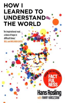 How I Learned to Understand the World. Autor: Rosling Hans. SmakLiter.pl Okładka książki How I Learned to Understand the World
