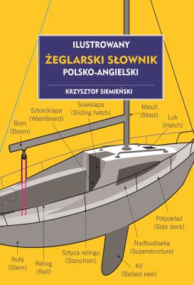 Ilustrowany żeglarski słownik polsko-angielski. Autor: Siemieński Krzysztof. SmakLiter.pl Okładka książki Ilustrowany żeglarski słownik polsko-angielski