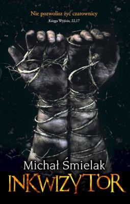 Inkwizytor. Autor: Michał Śmielak. SmakLiter.pl Okładka książki Inkwizytor