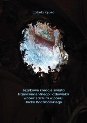 Językowe kreacje świata transcendentnego.... Autor: Izabela Kępka. SmakLiter.pl Okładka książki Językowe kreacje świata transcendentnego...
