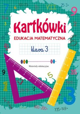 Kartkówki. Edukacja matematyczna. Klasa 3. Autor: Tina Zakierska. SmakLiter.pl Okładka książki Kartkówki. Edukacja matematyczna. Klasa 3